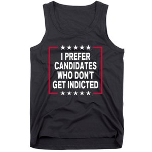 I Prefer Candidates Who Don't Get Indicted Tank Top