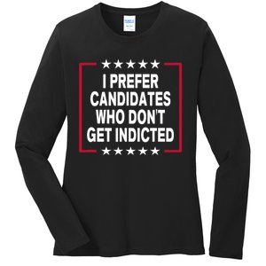 I Prefer Candidates Who Don't Get Indicted Ladies Long Sleeve Shirt