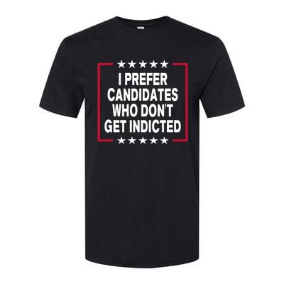 I Prefer Candidates Who Don't Get Indicted Softstyle CVC T-Shirt