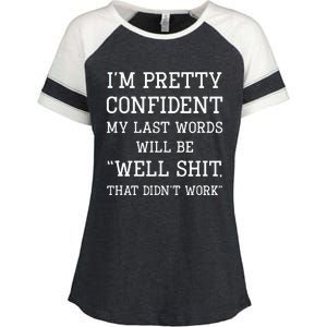 Im Pretty Confident My Last Words Will Be Well Didn’t Work Enza Ladies Jersey Colorblock Tee