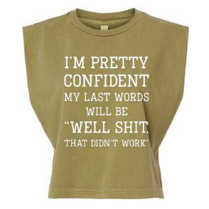 Im Pretty Confident My Last Words Will Be Well Didn’t Work Garment-Dyed Women's Muscle Tee