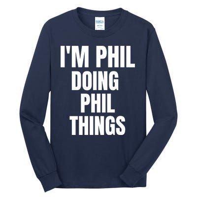 IM Phil Doing Phil Things Tall Long Sleeve T-Shirt