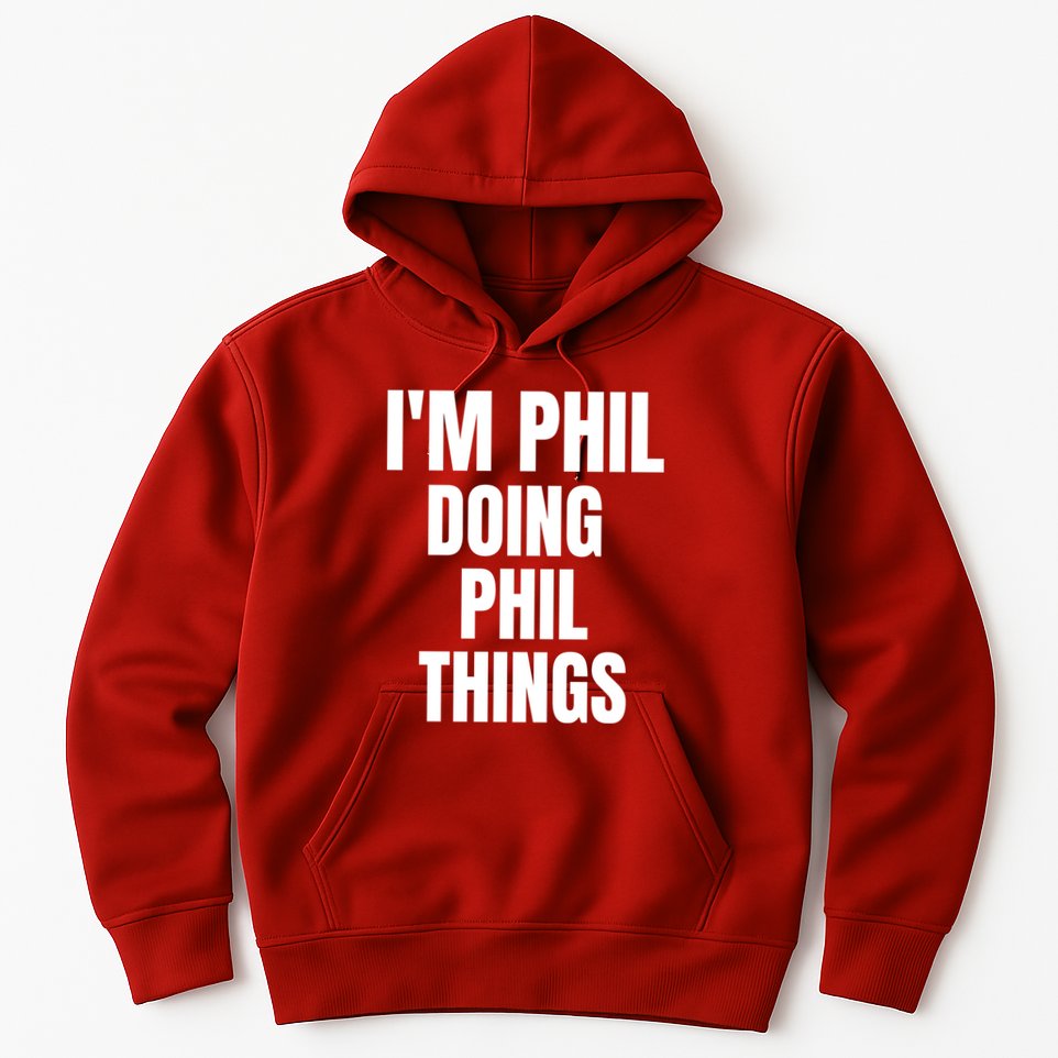 IM Phil Doing Phil Things Hoodie