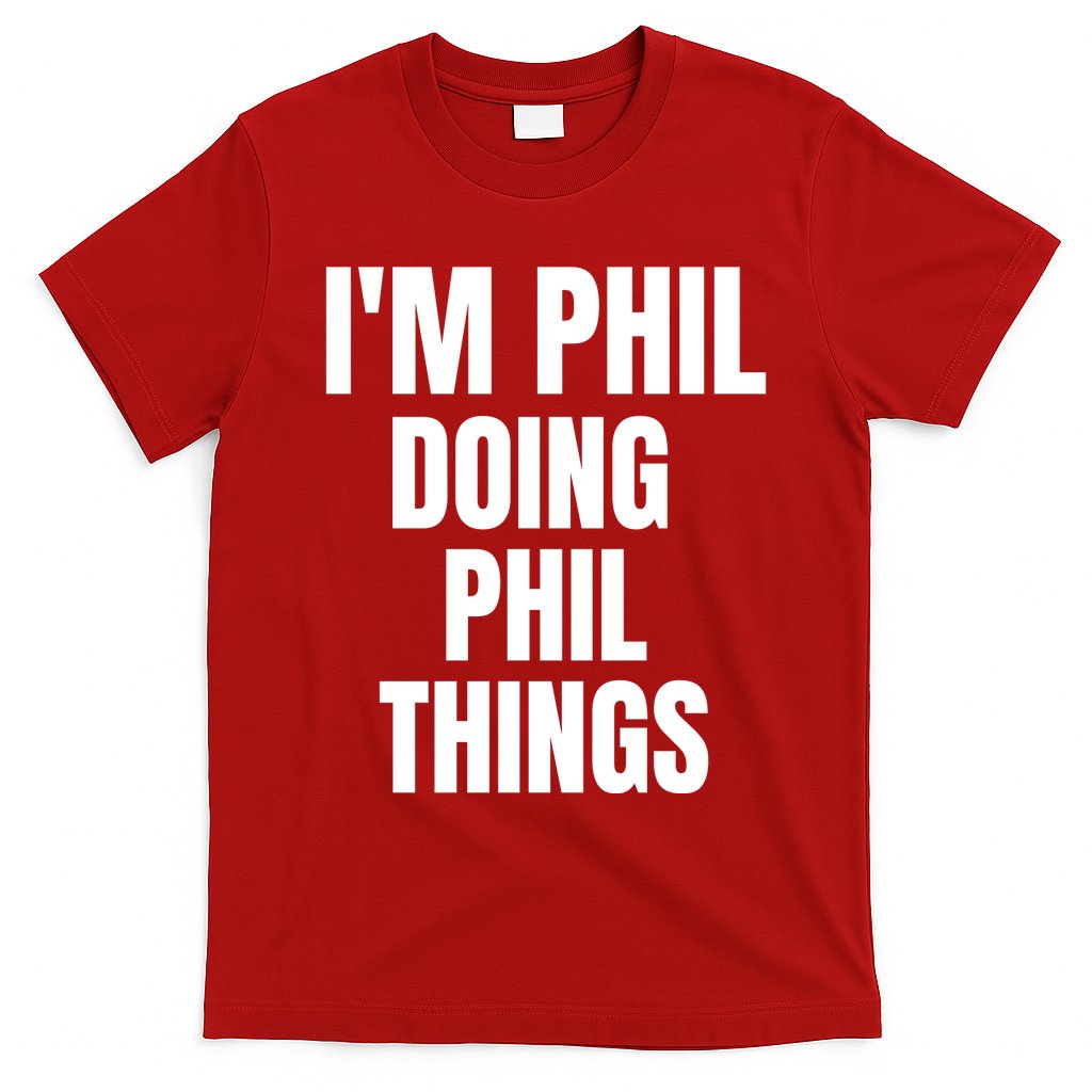 IM Phil Doing Phil Things T-Shirt