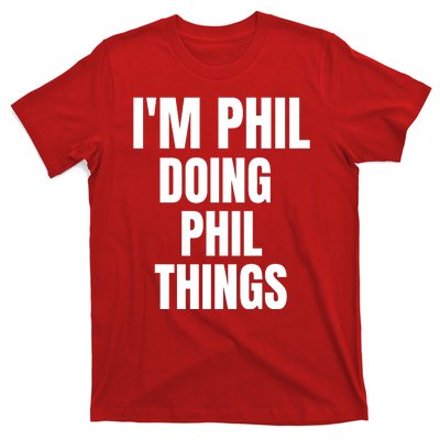 IM Phil Doing Phil Things T-Shirt