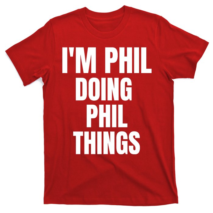 IM Phil Doing Phil Things T-Shirt