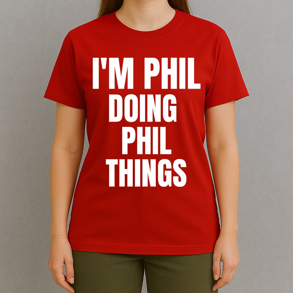IM Phil Doing Phil Things T-Shirt