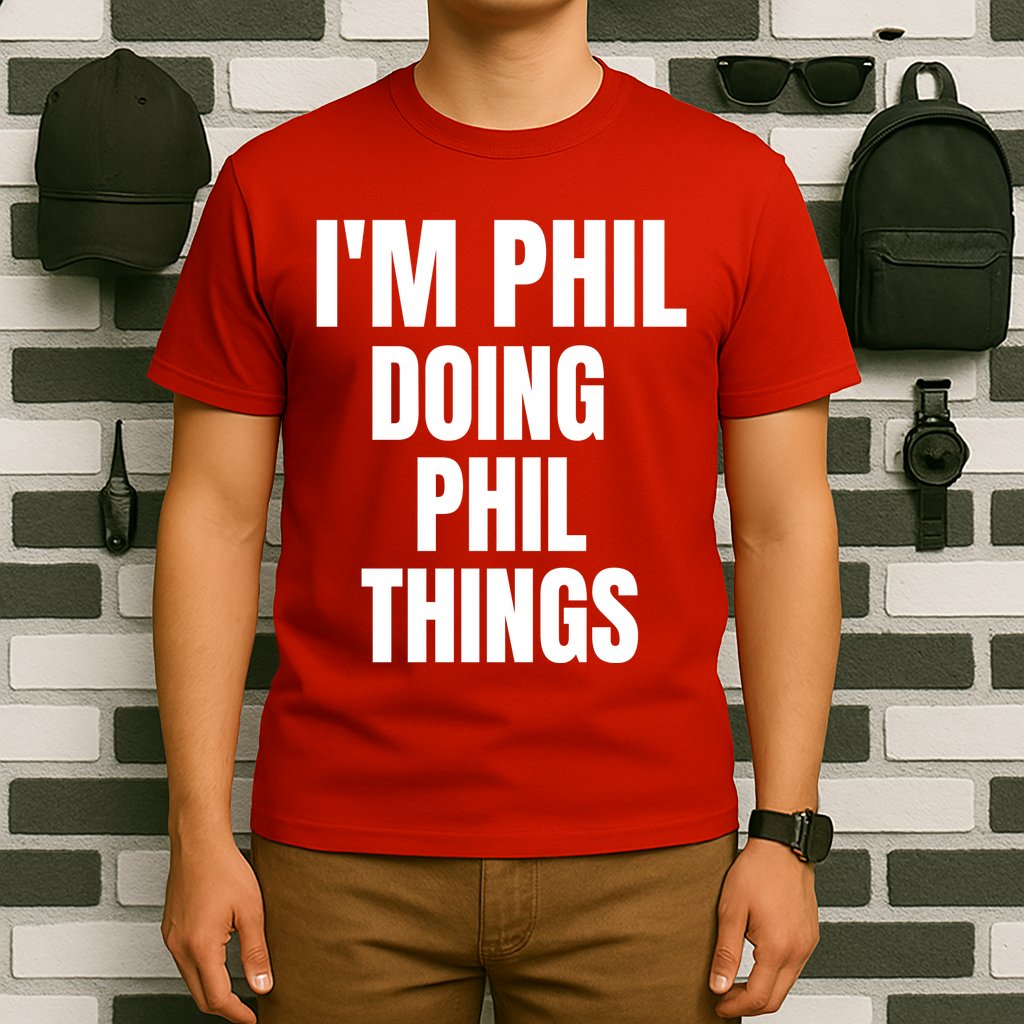 IM Phil Doing Phil Things T-Shirt