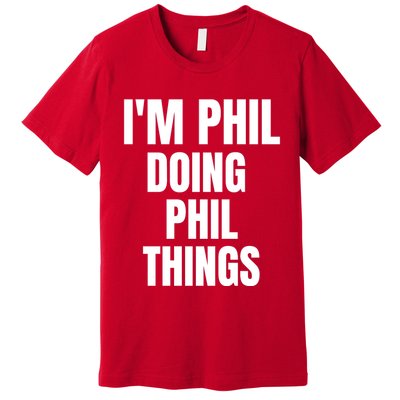 IM Phil Doing Phil Things Premium T-Shirt