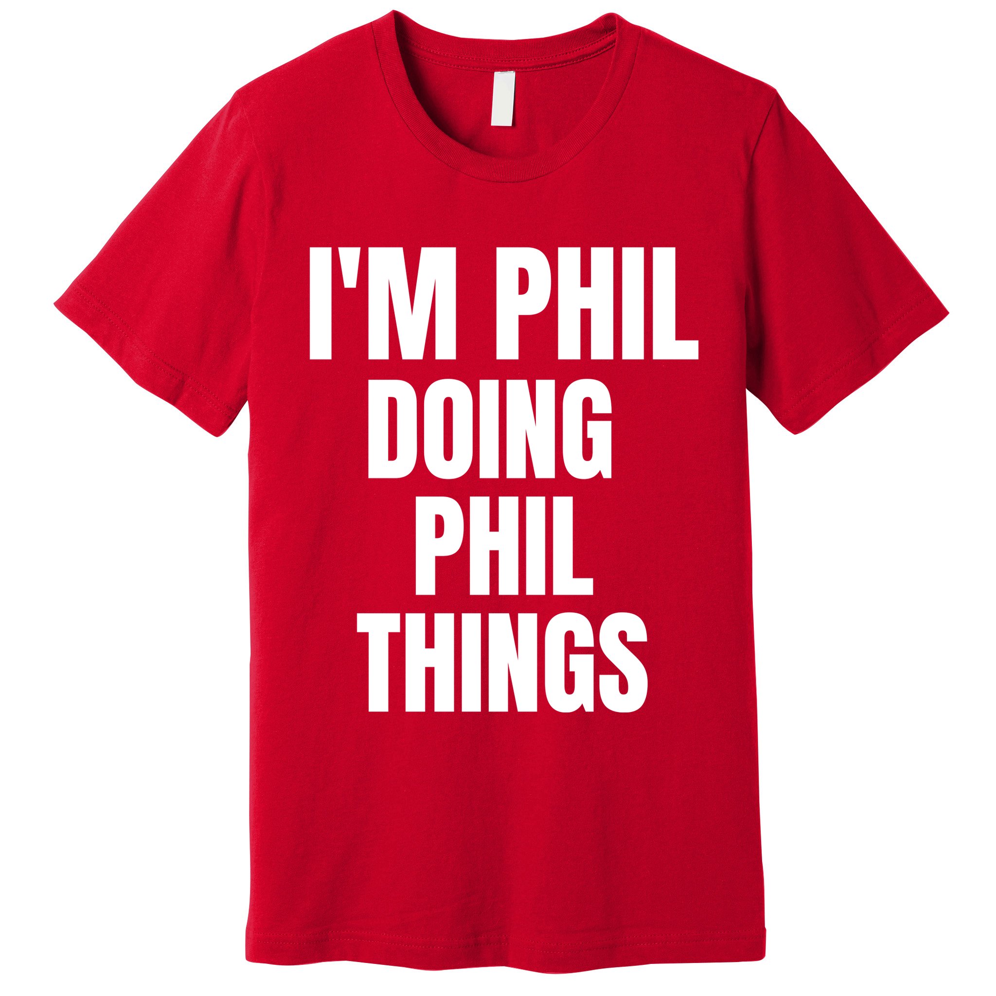IM Phil Doing Phil Things Premium T-Shirt