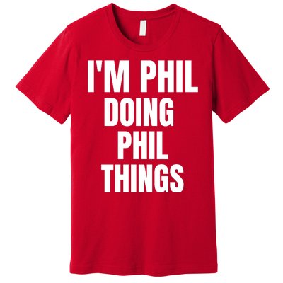 IM Phil Doing Phil Things Premium T-Shirt