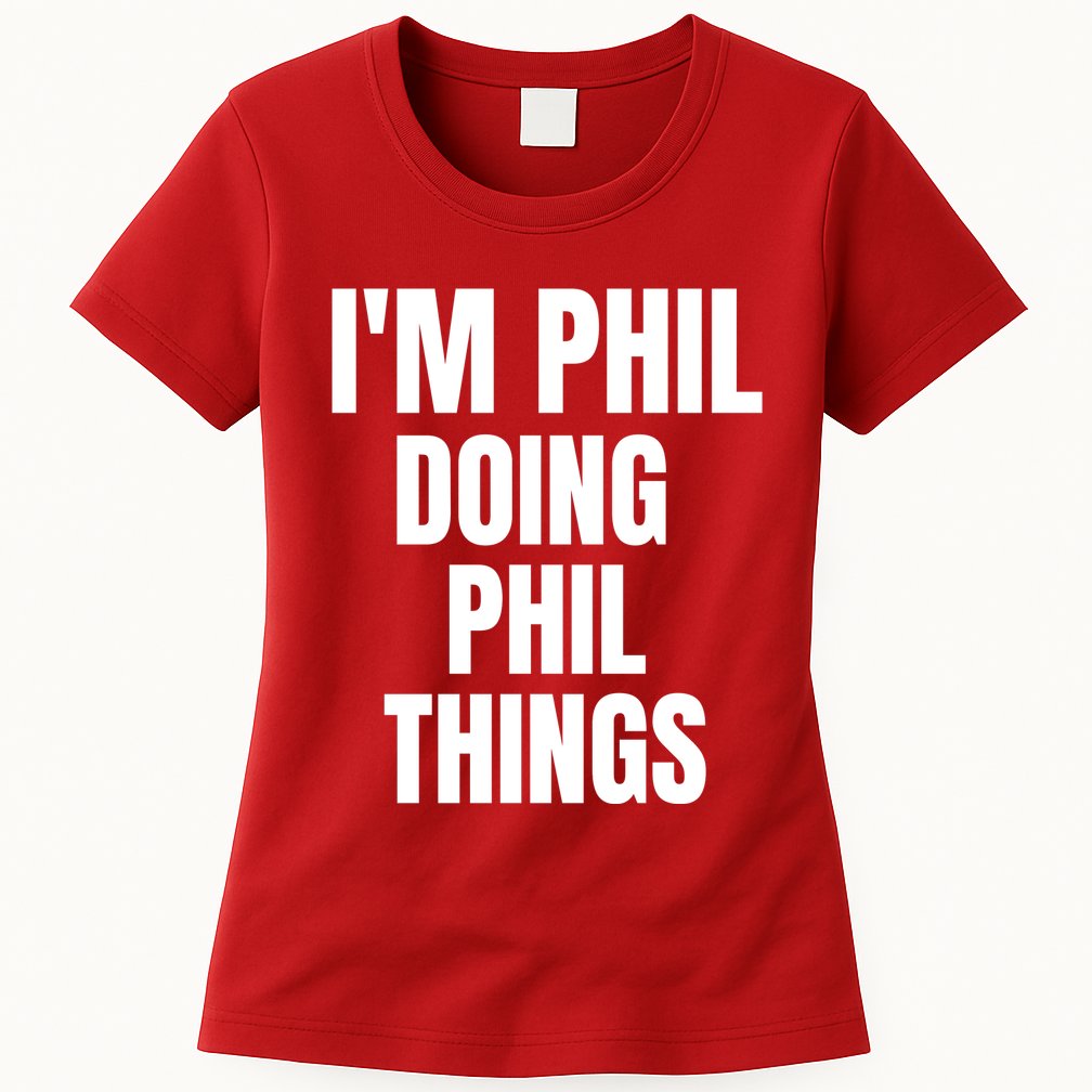 IM Phil Doing Phil Things Womens T-Shirt