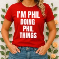 IM Phil Doing Phil Things Womens T-Shirt