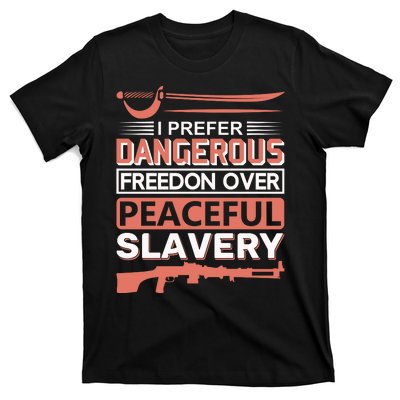 I Prefer Dangerous Freedom Peaceful Slavery T-Shirt