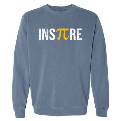 Inspire Pi Day 3 14 Math National Pi Day For Student Teacher Gift Garment-Dyed Sweatshirt