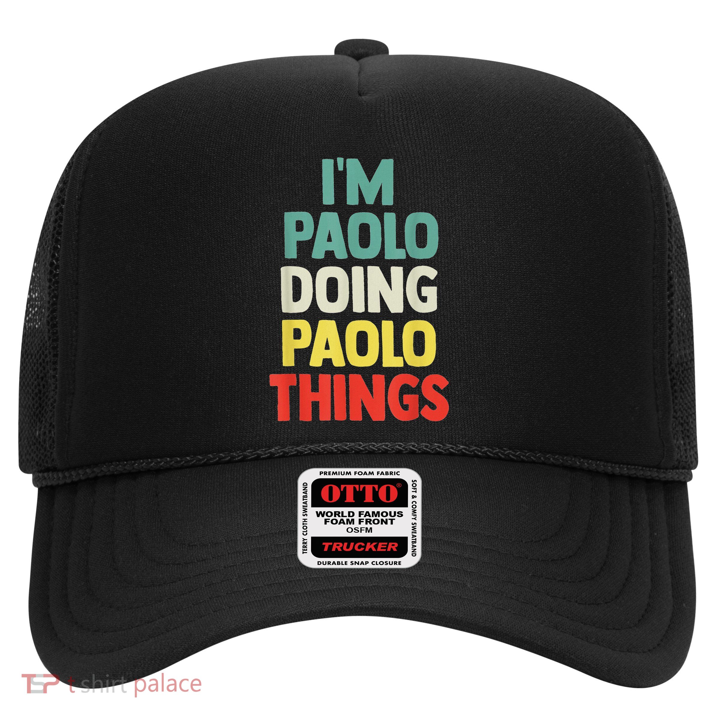 IM Paolo Doing Paolo Things Personalized Name T Gift Trucker Hat