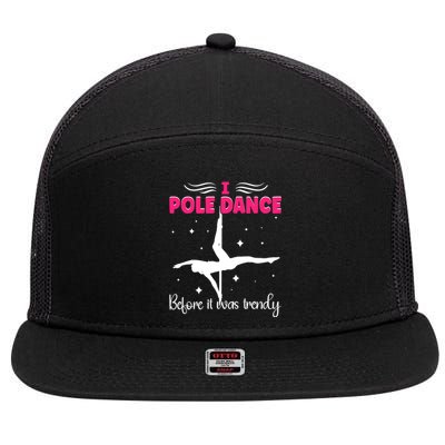 I Pole Dance Before It Was Trendy Pole Dancing Pole Dancer Gift 7 Panel Mesh Trucker Snapback Hat