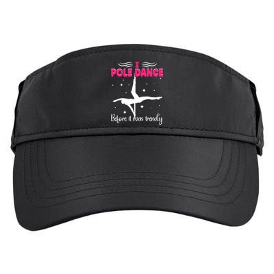 I Pole Dance Before It Was Trendy Pole Dancing Pole Dancer Gift Adult Drive Performance Visor