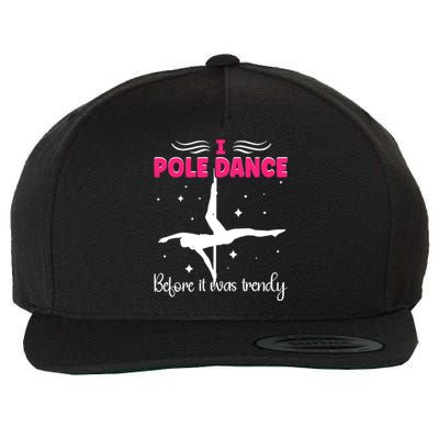 I Pole Dance Before It Was Trendy Pole Dancing Pole Dancer Gift Wool Snapback Cap