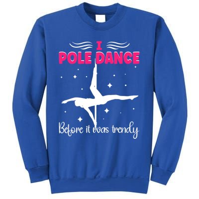 I Pole Dance Before It Was Trendy Pole Dancing Pole Dancer Gift Sweatshirt