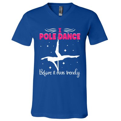 I Pole Dance Before It Was Trendy Pole Dancing Pole Dancer Gift V-Neck T-Shirt