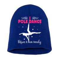 I Pole Dance Before It Was Trendy Pole Dancing Pole Dancer Gift Short Acrylic Beanie