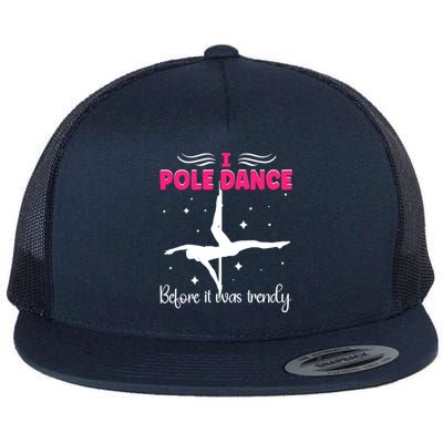 I Pole Dance Before It Was Trendy Pole Dancing Pole Dancer Gift Flat Bill Trucker Hat