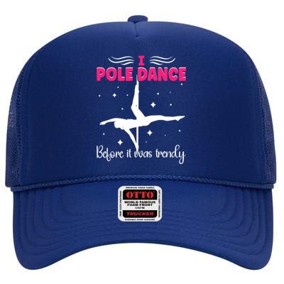 I Pole Dance Before It Was Trendy Pole Dancing Pole Dancer Gift High Crown Mesh Back Trucker Hat