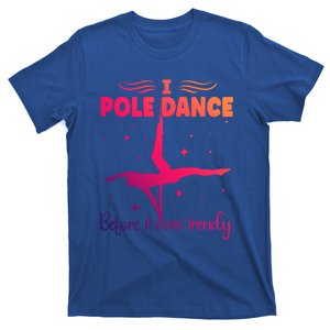 I Pole Dance Before It Was Trendy Pole Dancing Pole Dancer Gift T-Shirt