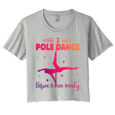 I Pole Dance Before It Was Trendy Pole Dancing Pole Dancer Gift Women's Crop Top Tee