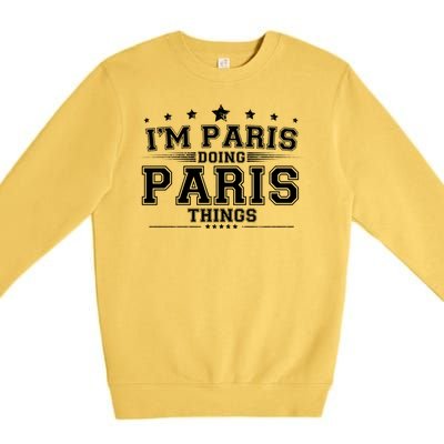 Im Paris Doing Paris Things Premium Crewneck Sweatshirt