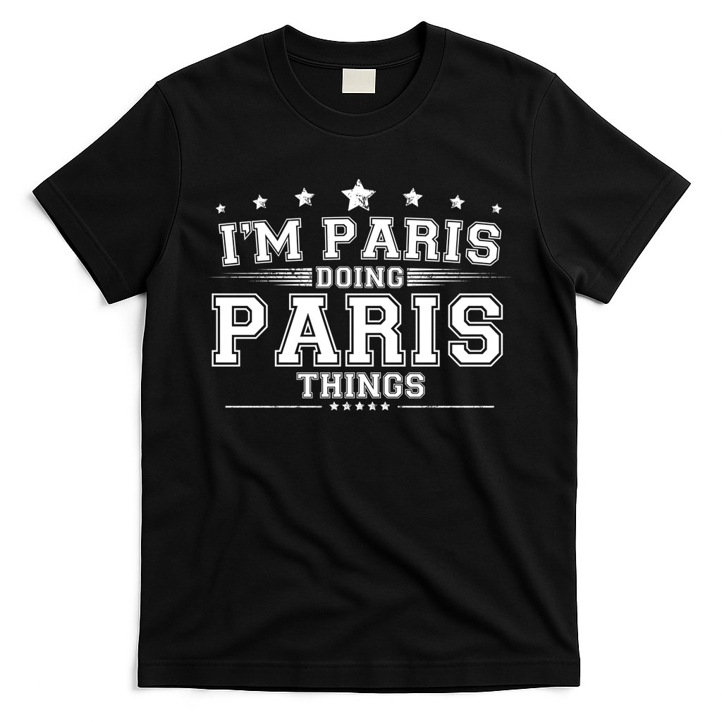 Im Paris Doing Paris Things T-Shirt
