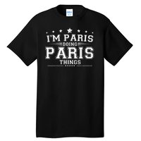 Im Paris Doing Paris Things Tall T-Shirt