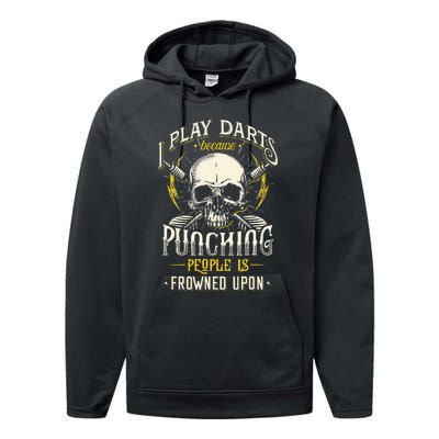 I Play Darts Because Punching People Is Frowned Upon Performance Fleece Hoodie