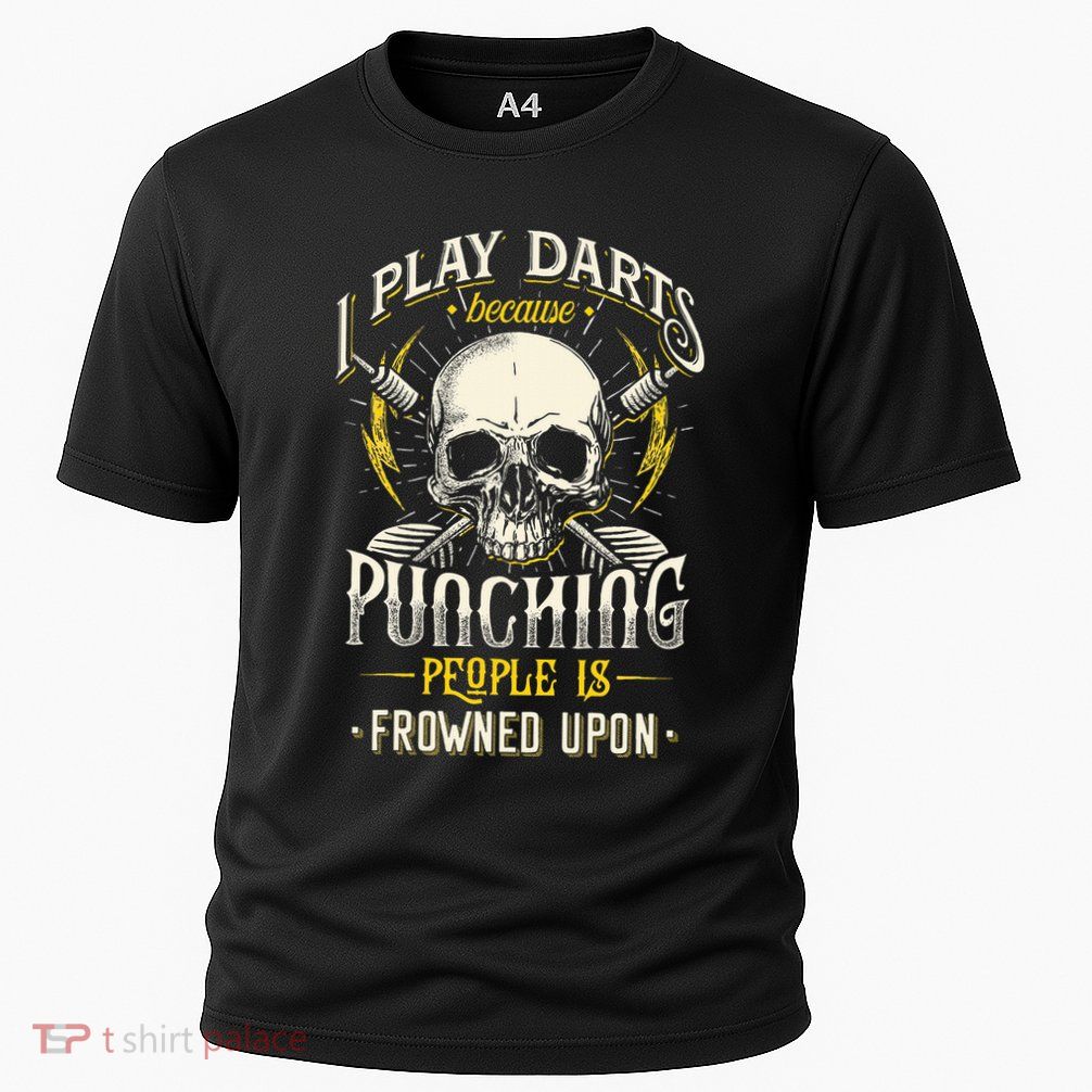 I Play Darts Because Punching People Is Frowned Upon Performance Shirt