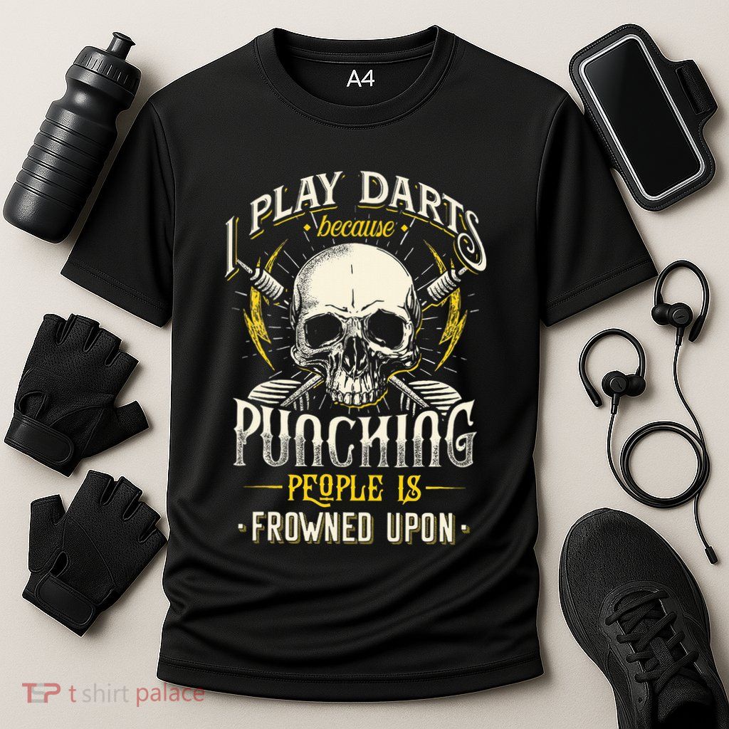 I Play Darts Because Punching People Is Frowned Upon Performance Shirt