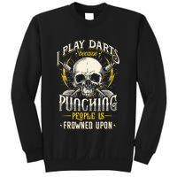 I Play Darts Because Punching People Is Frowned Upon Sweatshirt