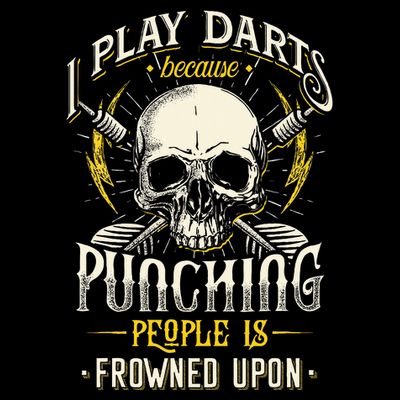 I Play Darts Because Punching People Is Frowned Upon T-Shirt