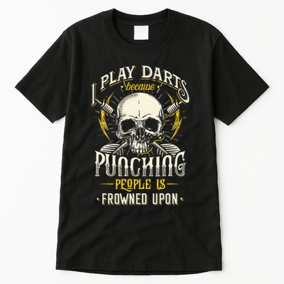 I Play Darts Because Punching People Is Frowned Upon Tall T-Shirt