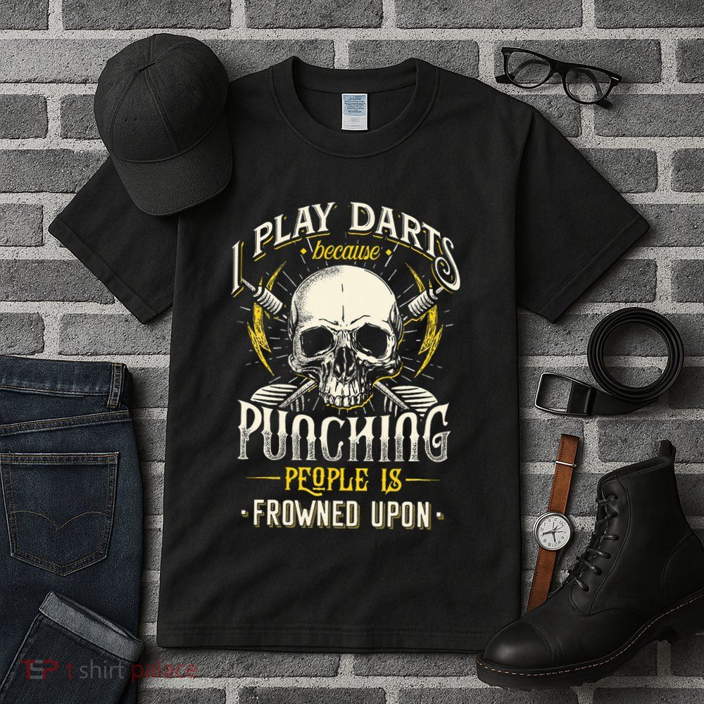 I Play Darts Because Punching People Is Frowned Upon Tall T-Shirt