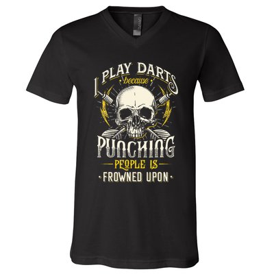 I Play Darts Because Punching People Is Frowned Upon V-Neck T-Shirt