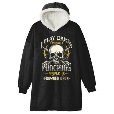 I Play Darts Because Punching People Is Frowned Upon Hooded Wearable Blanket