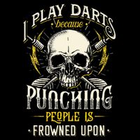 I Play Darts Because Punching People Is Frowned Upon Button