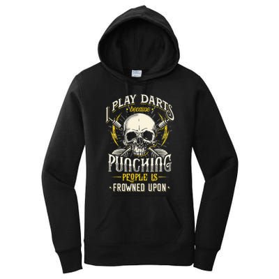 I Play Darts Because Punching People Is Frowned Upon Women's Pullover Hoodie