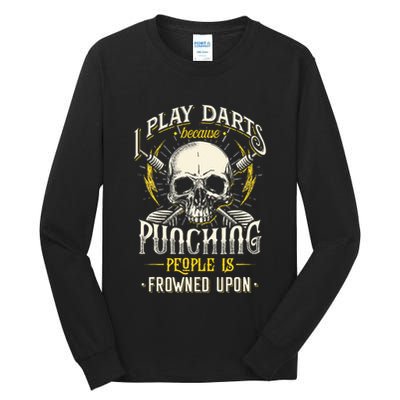 I Play Darts Because Punching People Is Frowned Upon Tall Long Sleeve T-Shirt