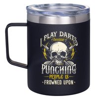 I Play Darts Because Punching People Is Frowned Upon 12oz Stainless Steel Coffee Mug