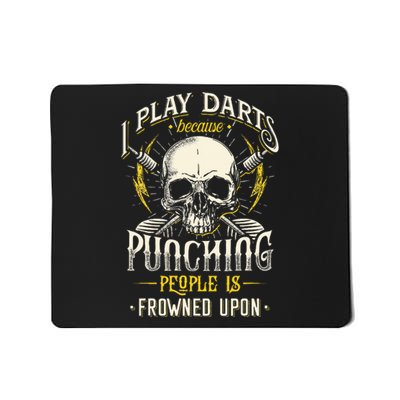 I Play Darts Because Punching People Is Frowned Upon Mousepad