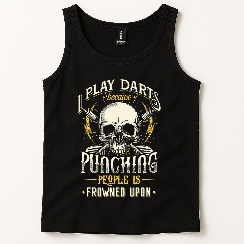 I Play Darts Because Punching People Is Frowned Upon Tank Top