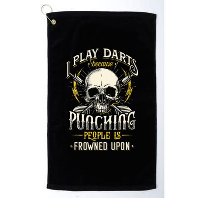 I Play Darts Because Punching People Is Frowned Upon Platinum Collection Golf Towel