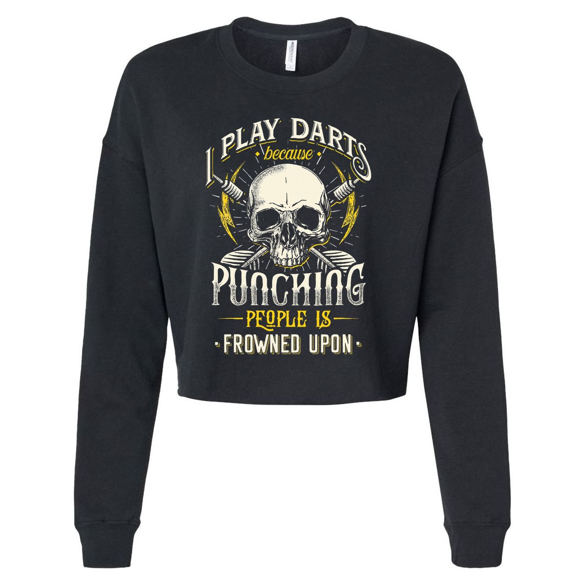 I Play Darts Because Punching People Is Frowned Upon Cropped Pullover Crew